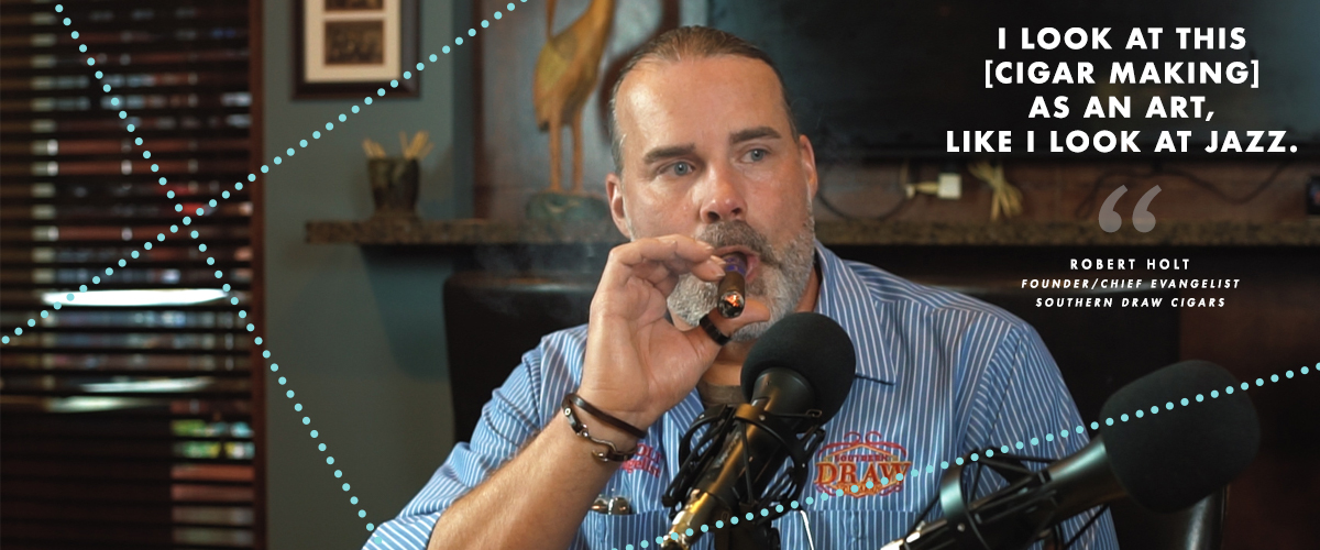 Robert Holt of Southern Draw Cigars