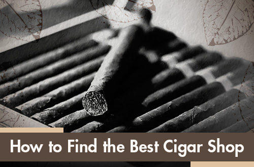 How to Find the Best Cigar Shop