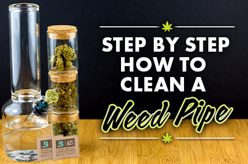Step By Step Guide to How to Clean a Weed Pipe